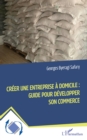 Image for Creer une entreprise a domicile :  Guide pour developper son commerce