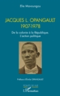 Image for Jacques L. Opangault 1907-1978 : De la colonie a la Republique. L&#39;action politique: De la colonie a la Republique. L&#39;action politique