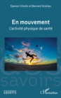 Image for En mouvement: L&#39;activite physique de sante