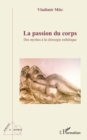 Image for La passion du corps: Des mythes a la chirurgie esthetique