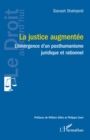 Image for La justice augmentee : L&#39;emergence d&#39;un posthumanisme juridique et rationnel: L&#39;emergence d&#39;un posthumanisme juridique et rationnel