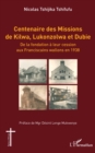 Image for Centenaire des Missions de Kilwa, Lukonzolwa et Dubie: De la fondation a leur cession aux Franciscains wallons en 1938