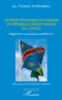 Image for L&#39;interventionnisme du Rwanda en Republique Democratique  du Congo : Hegemonie ou puissance predatrice ?: Hegemonie ou puissance predatrice ?
