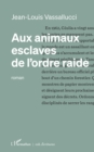 Image for Aux animaux esclaves de l&#39;ordre raide