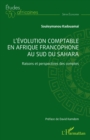 Image for L&#39;evolution comptable en Afrique francophone au sud du Sahara: Raisons et perspectives des comptes