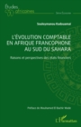 Image for L&#39;evolution comptable en Afrique francophone au sud du Sahara : Raisons et perspectives des etats financiers: Raisons et perspectives des etats financiers