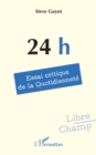 Image for 24 h : Essai critique de la Quotidiennete: Essai critique de la Quotidiennete