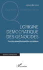 Image for L&#39;origine democratique des genocides : Peuples genocidaires, elites suicidaires: Peuples genocidaires, elites suicidaires