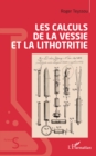 Image for Les calculs de la vessie et la lithotritie