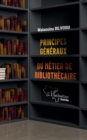 Image for Principes generaux du metier de bibliothecaire