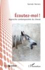 Image for Ecoutez-moi !: Approche contemporaine du cheval