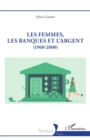 Image for Les femmes, les banques et l&#39;argent : (1960-2000): (1960-2000)