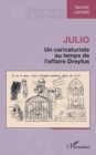 Image for Julio : Un caricaturiste au temps de l&#39;affaire Dreyfus: Un caricaturiste au temps de l&#39;affaire Dreyfus