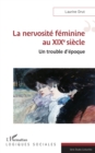 Image for La nervosite feminine au XIXe siecle : Un trouble d&#39;epoque: Un trouble d&#39;epoque