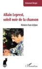 Image for Allain Leprest, soleil noir de la chanson: Histoire d&#39;une eclipse