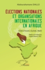 Image for Elections nationales et organisations internationales en Afrique: (Cote d&#39;Ivoire, Guinee, Mali)