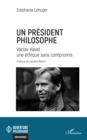 Image for Un president philosophe: Vaclav Havel : une ethique sans compromis