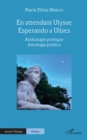 Image for En attendant Ulysse - Esperando a Ulises : Anthologie poetique - Antologia poetica: Anthologie poetique - Antologia poetica