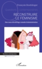 Image for Reconstruire le feminisme: Des cours d&#39;ecole aux conseils d&#39;administration