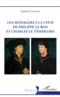 Image for Les messagers a la cour de Philippe le Bon et Charles le Temeraire