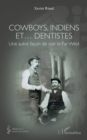 Image for Cowboys, Indiens et... dentistes: Une autre facon de voir le Far West