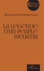 Image for La legende d&#39;un peuple meurtri