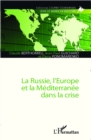 Image for La Russie, l&#39;Europe Et La Mediterranee Dans La Crise