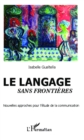 Image for Le langage sans frontieres: Nouvelles approches pour l&#39;etude de la communication