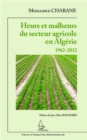 Image for Heurs et malheurs du secteur agricole en Algerie 1962-2012