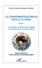 Image for Le consommateur malin face a la crise (Tome 1): Le cadrage du client et les marges de manoeuvre du consommateur