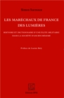 Image for Les Marechaux de France des Lumieres: Histoire et dictionnaire d&#39;une elite militaire dans la societe d&#39;Ancien Regime - Kronos N(deg) 71