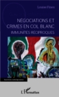 Image for Negociations et crimes en col blanc: Immunites reciproques