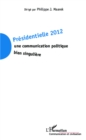 Image for Presidentielle 2012: Une communication politique bien singuliere