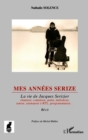 Image for Mes annees Serize: La vie de Jacques Serizier - chanteur, comedien, poete, melodiste, auteur, animateur a RTL, programmateur