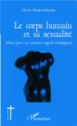 Image for Le corps humain et sa sexualite: Jalons pour un nouveau regard theologique