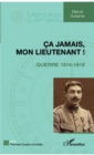 Image for Ca jamais, mon lieutenant !: Guerre 1914-1918