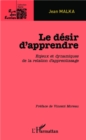 Image for Le Desir D&#39;apprendre: Enjeux Et Dynamiques De La Relation D&#39;apprentissage