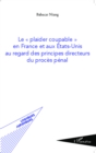 Image for Le &amp;quote;plaider coupable&amp;quote; en France et aux Etats-Unis au regard des principes directeurs du proces penal