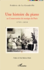 Image for Une histoire du piano: au Conservatoire de musique de Paris - 1795-1850