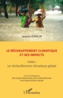 Image for Le rechauffement climatique et ses impacts: Tome I - Le rechauffement climatique global
