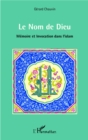 Image for Le Nom de Dieu: Memoire et Invocation dans l&#39;islam