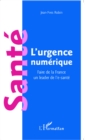 Image for Sante l&#39;urgence numerique: Faire de la France un leader de l&#39;e-sante