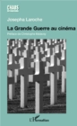Image for La Grande Guerre au cinema: Un pacifisme sans illusions