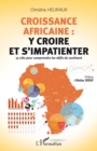 Image for Croissance africaine : y croire et s&#39;impatienter: 15 cles pour comprendre les defis du continent