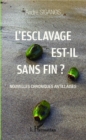Image for L&#39;esclavage est-il sans fin ?: Nouvelles chroniques antillaises