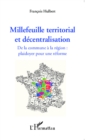 Image for Millefeuille territorial et decentralisation: De la commune a la region : plaidoyer pour une reforme
