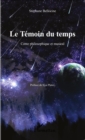Image for Le Temoin Du Temps: Conte Philosophique Et Musical