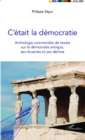Image for C&#39;etait la democratie: Anthologie commentee de textes sur la democratie antique, ses reussites et ses derives