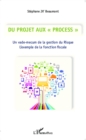 Image for Du Projet aux &amp;quote;Process&amp;quote;: Un vade-mecum de la gestion du Risque - L&#39;exemple de la fonction fiscale