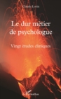Image for Le dur metier de psychologue: Vingt etudes cliniques